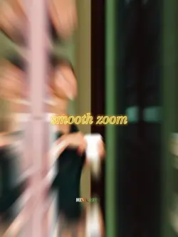 smooth zoom