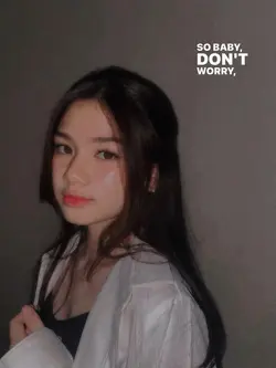 So baby don’t worry
