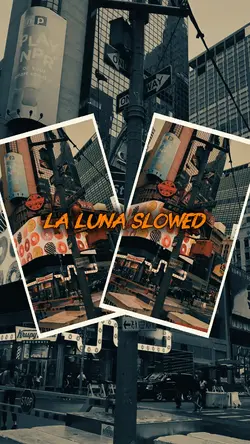 LA LUNA SLOWED