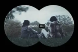 because i miss u 