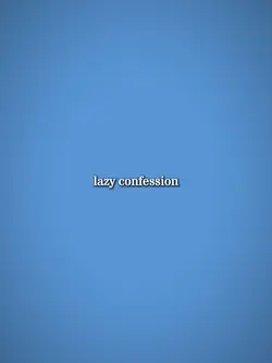 lazy confession 