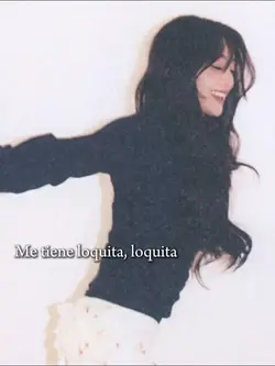 Me tiene loquita 