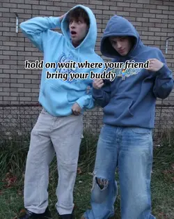 where ur friend 