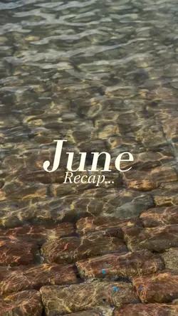 June Recap ☀️🌅