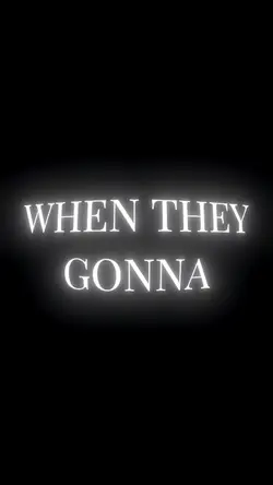 when they gonna stop