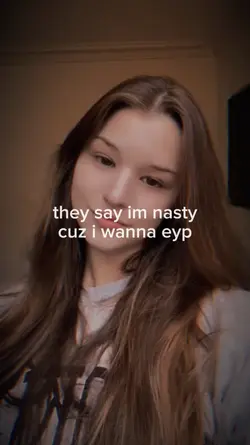 they say im nasty..