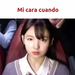 Mi cara cuando…