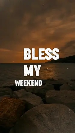 Bless My weekend God