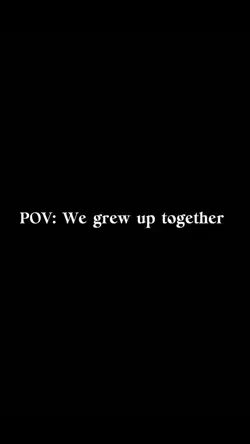 Grew up togethe