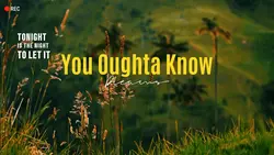 You Oughta Know.|