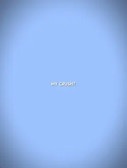 my crush? 