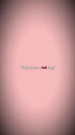 you such a red flag