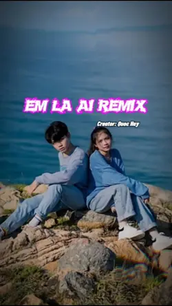 Em Là Ai Remix 