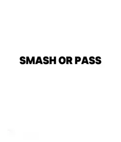 Smash or pass 