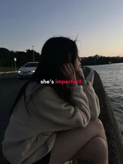 she’s imperfect but 