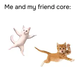 Meh and my friend