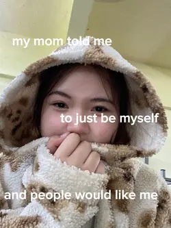 my mom told me
