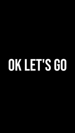 OK LET'S GO!
