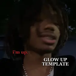 i’m up | glow up