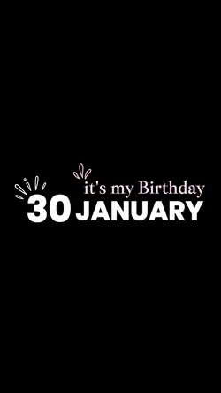 Birthday 30 JANUARY 
