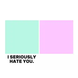 i hate you