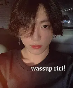 wassup riri 