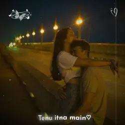 Tenu Itna Main |