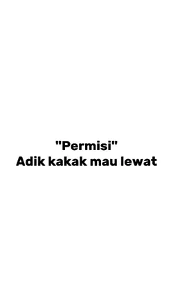 adek kakak mau lewat