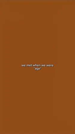 we met when we were