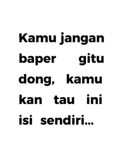 kamu jangan baper