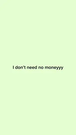 I don’t need $
