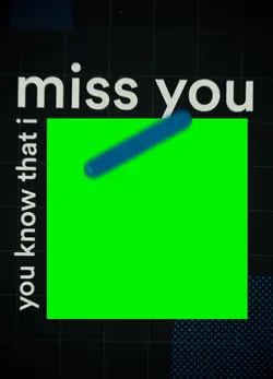 Miss you green scree