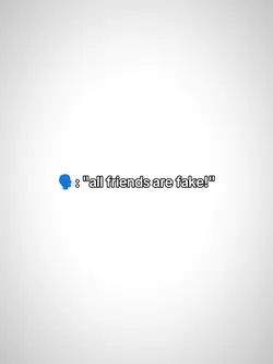all friends are fake