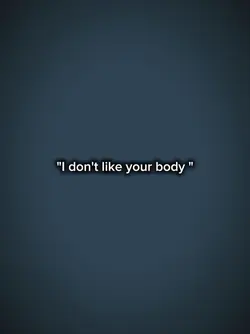I don't like ur body