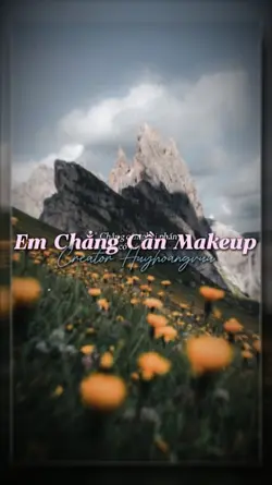 Em Chẳng Cần Makeup
