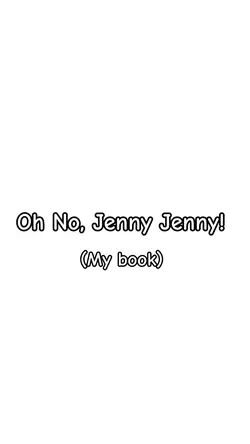Oh No Jenny Jenny! 