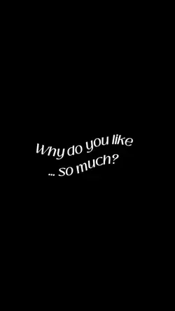 Why do you like … 