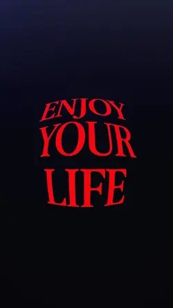 enjoy your life