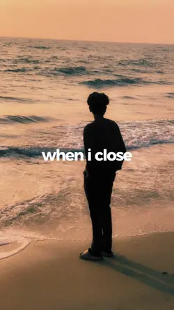 when i close my eyes