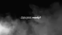 ARE YOU READY?