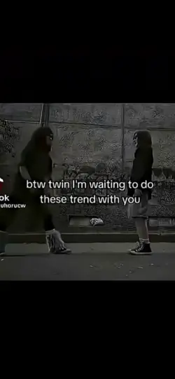 BTW I'M WAITING TWIN