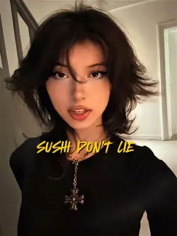 Sushi don’t lie