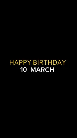 BIRTHDAY 10 MARCH