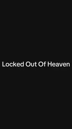 Locked Out Of Heaven