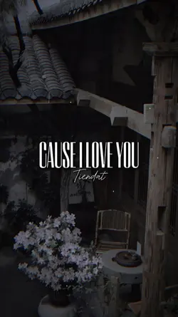 CAUSE I LOVE YOU