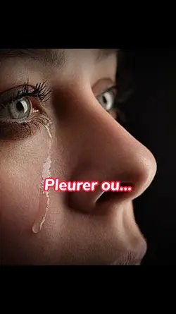 Pleurer ou...