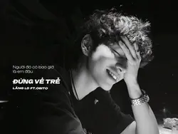 ĐỪNG VỀ TRỄ LĂNG LD