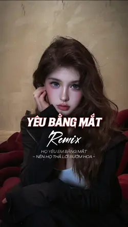 YÊU BẰNG MẮT REMIX 