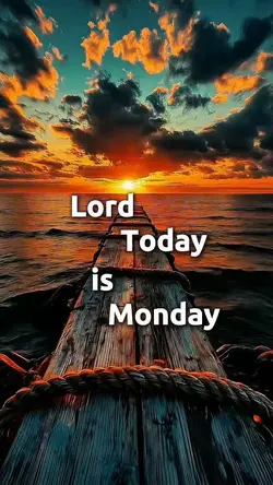 TODAY MONDAY LORD