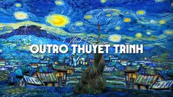 OUTRO THUYẾT TRÌNH